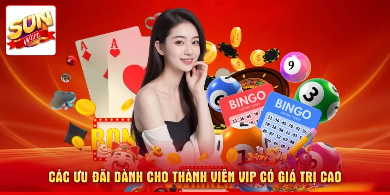 Các ưu đãi dành cho thành viên Vip có giá trị cao