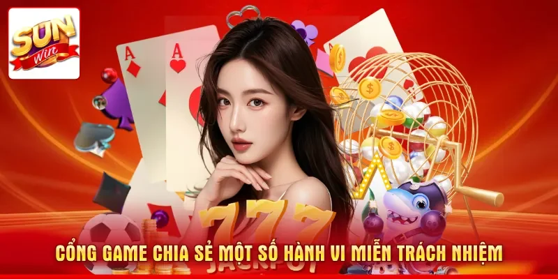 Cổng game chia sẻ một số hành vi miễn trách nhiệm