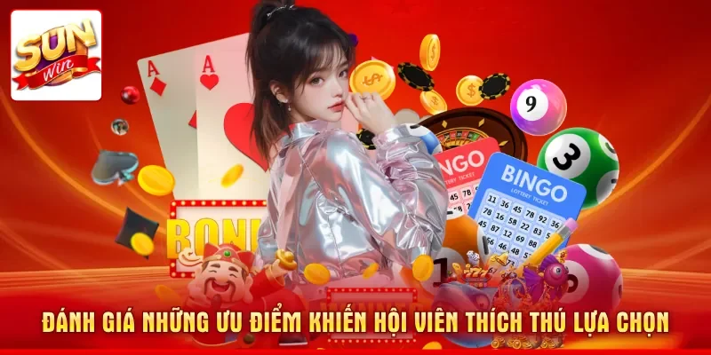Đánh giá những ưu điểm khiến hội viên thích thú lựa chọn