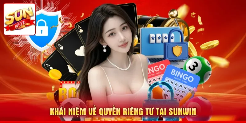 Khái niệm về quyền riêng tư tại SUNWIN