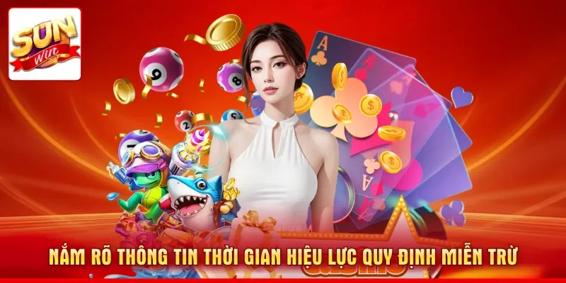 Nắm rõ thông tin thời gian hiệu lực quy định miễn trừ