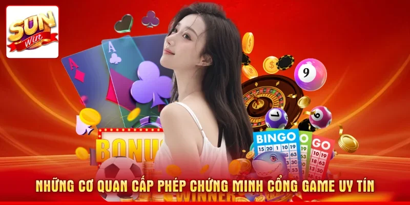 Những cơ quan cấp phép chứng minh cổng game uy tín