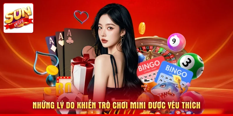 Những lý do khiến trò chơi Mini được yêu thích