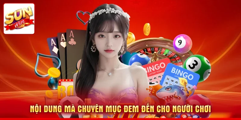 Nội dung mà chuyên mục đem đến cho người chơi