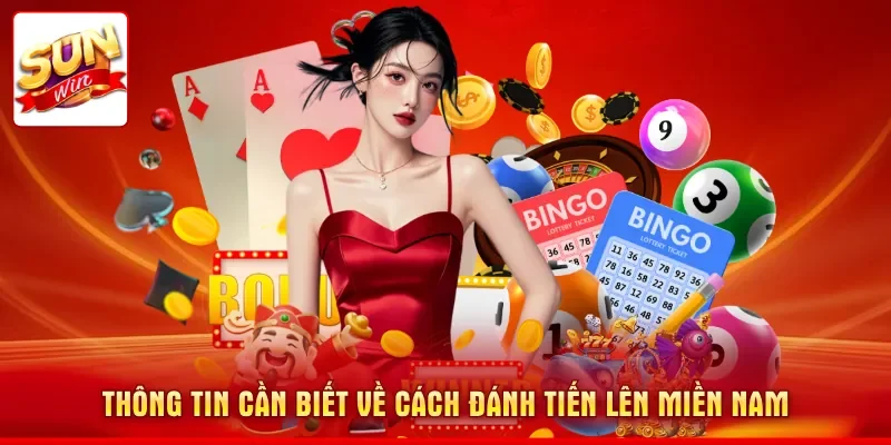 Thông tin cần biết về cách đánh Tiến Lên miền Nam