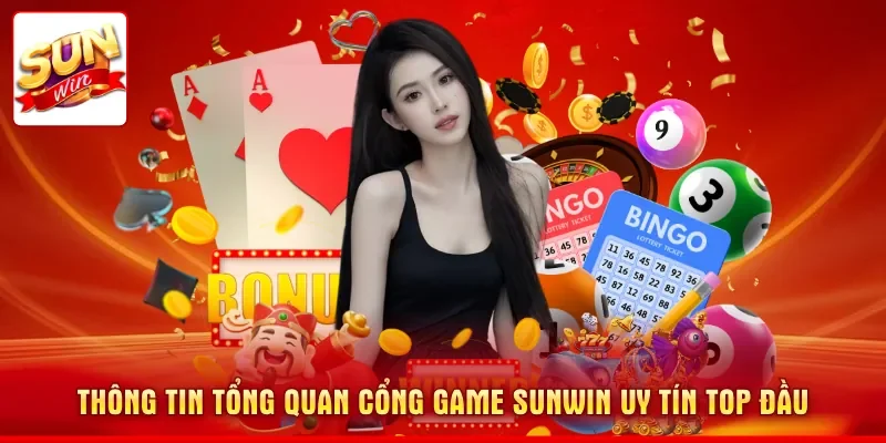 Thông tin tổng quan cổng game SUNWIN uy tín top đầu