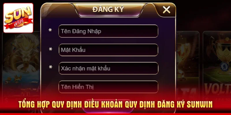 Tổng hợp quy định điều khoản quy định đăng ký SUNWIN