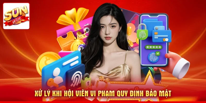 Xử lý khi hội viên vi phạm quy định bảo mật